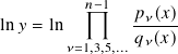           𝑛−1   𝑝𝜈(𝑥)
ln𝑦 = ln         𝑞-(𝑥)-
        𝜈=1,3,5,... 𝜈