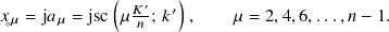              ( 𝐾′   ′)
𝑥◦𝜇 = j𝑎 𝜇 = jsc 𝜇 𝑛 ; 𝑘 ,   𝜇 = 2,4,6,...,𝑛 − 1.