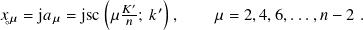              (      )
𝑥𝜇 = j𝑎𝜇 = jsc  𝜇𝐾′; 𝑘 ′,    𝜇 = 2,4,6,...,𝑛− 2 .
◦              𝑛