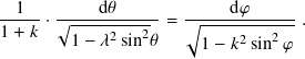   1         d𝜃            d𝜑
----- ·√︁-----------= √︃------------.
1 + 𝑘   1 − 𝜆2sin2𝜃     1 − 𝑘2 sin2𝜑
