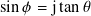 sin 𝜙 = jtan𝜃