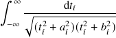 ∫︁
  ∞ --------d𝑡𝑖-------
 −∞ √︃ --2---2--2---2-
      (𝑡𝑖 + 𝑎𝑖)(𝑡𝑖 + 𝑏𝑖)