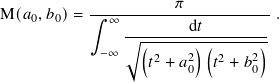                       𝜋
M( 𝑎0,𝑏0)= ∫︁--∞------------------- .
                √︂-------d𝑡--------
            − ∞   (2    2)( 2    2)
                   𝑡 + 𝑎 0 𝑡 + 𝑏 0