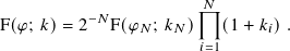                        𝑁
F(𝜑; 𝑘)= 2−𝑁 F(𝜑𝑁; 𝑘𝑁)   (1 + 𝑘𝑖).
                       𝑖=1