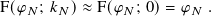 F(𝜑 𝑁; 𝑘 𝑁) ≈ F(𝜑 𝑁; 0)= 𝜑𝑁 .