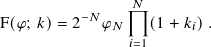                  𝑁
          −𝑁    
F(𝜑; 𝑘)= 2   𝜑𝑁    (1+ 𝑘𝑖).
                𝑖=1