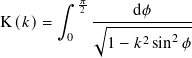         ∫︁ 𝜋
          -2-----d𝜙------
K (𝑘)=      √︃ -----------
         0    1− 𝑘2 sin2𝜙