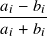 𝑎𝑖 − 𝑏𝑖 𝑎-+-𝑏-  𝑖   𝑖