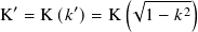   ′      ′    (√︁ ----2)
K  = K (𝑘 )=  K   1− 𝑘