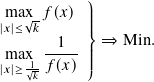            ⎫
|m𝑥a| ≤x√𝑘𝑓(𝑥) ||||⎬
        1    ⇒  Min.
 max1-𝑓(𝑥)-|||
|𝑥| ≥ √𝑘     |⎭