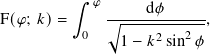          ∫︁  𝜑      d𝜙
F(𝜑; 𝑘)=      √︃-----------,
           0   1 − 𝑘2sin2𝜙