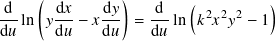 ( )
-d- d𝑥- d𝑦- -d- ( 2 2 2 )
d𝑢 ln 𝑦d𝑢 − 𝑥d𝑢 = d𝑢 ln 𝑘 𝑥 𝑦 − 1