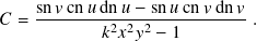 𝐶 = sn𝑣-cn𝑢dn-𝑢−-sn𝑢-cn𝑣-dn𝑣 .
𝑘2𝑥2𝑦2 − 1
