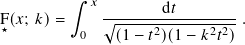          ∫︁ 𝑥
F(𝑥; 𝑘)=     √︁------d-𝑡-------.
★         0    (1 − 𝑡2)(1− 𝑘2𝑡2)