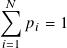 ∑︁𝑁
𝑝 𝑖 = 1
𝑖=1