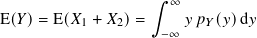 ∫︁ ∞
E( 𝑌)= E(𝑋1 + 𝑋2)= 𝑦𝑝𝑌(𝑦)d 𝑦
−∞