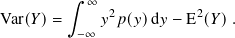 ∫︁ ∞
Var(𝑌)= 𝑦2𝑝( 𝑦)d𝑦− E2(𝑌).
−∞