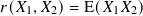 𝑟(𝑋1, 𝑋2)= E(𝑋1 𝑋2)