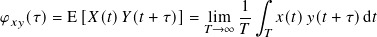                                ∫︁
                              1-
𝜑𝑥𝑦(𝜏)= E [𝑋(𝑡)𝑌 (𝑡 + 𝜏)]= l𝑇im→∞ 𝑇  𝑇 𝑥(𝑡)𝑦(𝑡 + 𝜏)d 𝑡