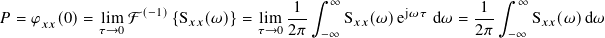 ∫︁ ∫︁
(−1) 1-- ∞ j𝜔𝜏 -1- ∞
𝑃 = 𝜑𝑥𝑥(0)= l𝜏i→m0 F {S𝑥𝑥(𝜔)} = l𝜏im→0 2𝜋 −∞ S𝑥𝑥(𝜔)e d𝜔 = 2𝜋 −∞ S𝑥𝑥(𝜔)d 𝜔