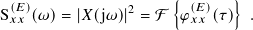 { }
S(𝑥𝐸𝑥)(𝜔)= |𝑋(j𝜔)|2 = F 𝜑(𝑥𝐸𝑥)(𝜏) .