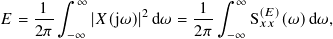 ∫︁ ∫︁
-1- ∞ 2 -1- ∞ (𝐸)
𝐸 = 2𝜋 −∞ |𝑋(j𝜔)| d𝜔 = 2𝜋 −∞ S𝑥𝑥 (𝜔)d𝜔,