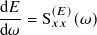 d𝐸-= S(𝐸)(𝜔)
d𝜔 𝑥𝑥