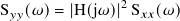 S𝑦𝑦(𝜔)=  |H(j𝜔)|2 S𝑥𝑥(𝜔)