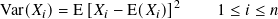 Var(𝑋𝑖)= E [𝑋𝑖 − E(𝑋 𝑖)]2   1 ≤ 𝑖 ≤ 𝑛