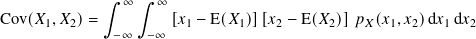              ∫︁   ∫︁
               ∞   ∞
Cov(𝑋1,𝑋2)=   −∞  −∞ [𝑥1 − E(𝑋1)][𝑥2 − E( 𝑋2)]𝑝𝑋 (𝑥1,𝑥2)d𝑥1 d𝑥2