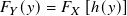𝐹𝑌(𝑦)= 𝐹𝑋 [ℎ(𝑦)]