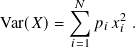 𝑁∑︁
Var(𝑋)= 𝑝𝑖 𝑥2𝑖 .
𝑖=1