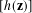 [ℎ(z)]