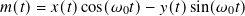 𝑚(𝑡)= 𝑥(𝑡)cos(𝜔0𝑡)− 𝑦(𝑡)sin(𝜔0𝑡)