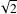 √-
 2