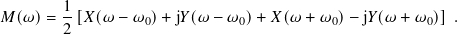        1-
𝑀(𝜔)=  2 [𝑋(𝜔 − 𝜔0)+ j𝑌(𝜔 − 𝜔0)+ 𝑋( 𝜔 + 𝜔0) − j𝑌 (𝜔 + 𝜔0)] .