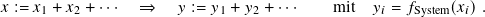 𝑥 := 𝑥1 + 𝑥2 + ···  ⇒   𝑦 := 𝑦1 + 𝑦2 + ···  mit  𝑦𝑖 = 𝑓System(𝑥𝑖).