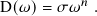D( 𝜔)=  𝜎𝜔 𝑛 .