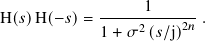                   1
H(𝑠)H(− 𝑠)= -----2----2𝑛 .
            1 + 𝜎 (𝑠/j)