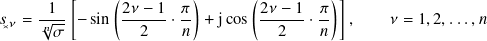          [    (         )       (         )]
𝑠𝜈 = √1-- − sin 2𝜈-−-1 · 𝜋 + jcos 2𝜈 −-1-· 𝜋 ,   𝜈 = 1,2,...,𝑛
 ✕    𝑛𝜎          2    𝑛           2    𝑛