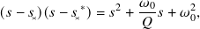 (𝑠 − 𝑠✕)(𝑠 − 𝑠✕∗)= 𝑠2 + 𝜔0-𝑠+ 𝜔20,
                     𝑄