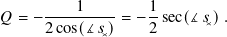       ---1-----    1-
𝑄 = − 2cos(∡𝑠 )= − 2 sec(∡𝑠✕).
             ✕