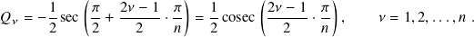            (             )         (         )
      1-    𝜋-  2𝜈-− 1 𝜋-    1-     2𝜈-−-1  𝜋-
𝑄𝜈 = −2 sec 2 +   2   ·𝑛  =  2 cosec   2  · 𝑛 ,     𝜈 = 1,2,...,𝑛 .