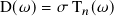 D( 𝜔)=  𝜎 T 𝑛(𝜔)