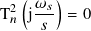  2 (𝜔-𝑠)
T𝑛 j 𝑠  = 0