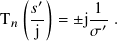    (𝑠′)     1
T𝑛  -- = ±j--′ .
     j     𝜎