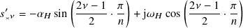  ′          (2𝜈 − 1  𝜋)          (2𝜈 − 1 𝜋 )
𝑠✕𝜈 = −𝛼 𝐻 sin----- ·-- + j𝜔 𝐻 cos------·--
                2    𝑛              2    𝑛