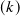 (𝑘)