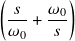 (        )
 -𝑠-+ 𝜔0-
 𝜔0    𝑠