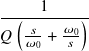 -(---1---)-
𝑄  𝑠-+ 𝜔0
   𝜔0   𝑠